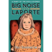 Big Noise from LaPorte: A Diary of the Disillusioned