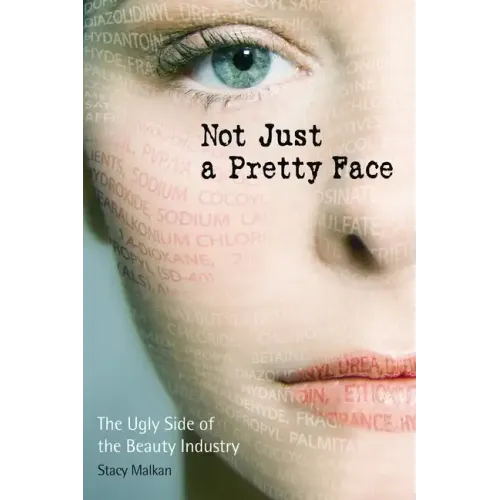 Not Just a Pretty Face: The Ugly Side of the Beauty Industry