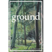 Ground fiction: Vol. 1, Issue 1 - Sixteen stories to keep you up all night reading!