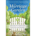 The Marriage Garden: Cultivating Your Relationship So It Grows and Flourishes