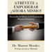 Atrévete a Empoderar ¡Ahora Mismo!