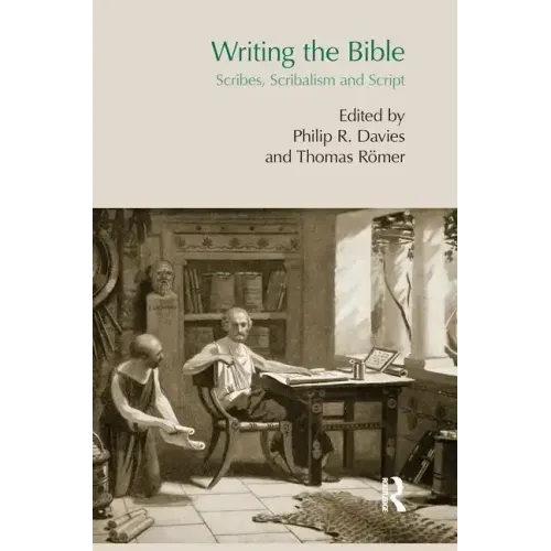 Writing the Bible: Scribes, Scribalism and Script