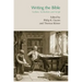 Writing the Bible: Scribes, Scribalism and Script