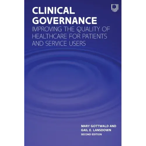 Clinical Governance: Improving the Quality of Healthcare for Patients and Service Users