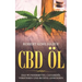 CBD Öl: Das Wundermittel Canabidöl verstehen und richtig anwenden: I Mit diesem CBD Handbuch gegen Stress, Depression und Schlafstörungen ankämpfen.