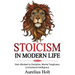 Stoicism in Modern Life: Stoic Mindset to Discipline, Mental Toughness, & Emotional Intelligence