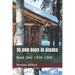 10,000 Days In Alaska Book One: 1978-1989