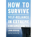 How to Survive: Self-Reliance in Extreme Circumstances