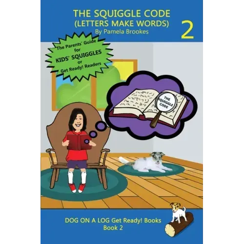 The Squiggle Code (Letters Make Words): Learn to Read: Simple, Fun, and Effective Activities for New or Struggling Readers Including Those with Dyslex