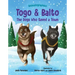 Togo and Balto: The Dogs Who Saved a Town