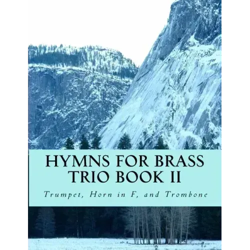 Hymns For Brass Trio Book II: Trumpet, Horn in F, Trombone
