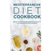 Mediterranean Diet Cookbook: 188 Easy, Flavorful & Healthy Mediterranean Recipes to Lose Weight and Reset Your Metabolism