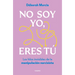 No Soy Yo, Eres Tú / It's Not Me, It's You