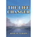 The Life Changer: Finding Joy, Peace, and Your Purpose by Discovering Truth