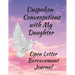 Unspoken Conversations with my Daughter, Open Letter Bereavement Journal