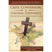 Caste, Conversion A Colonial Conspiracy: What Every Hindu and Christian must know about Caste