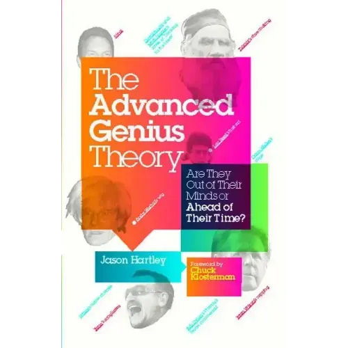 Advanced Genius Theory: Are They Out of Their Minds or Ahead of Their Time?