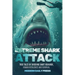 Extreme Shark Attack: True Tales of Shocking Shark Behavior, Human Resilience, and Survival