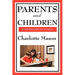 Parents and Children: Volume II of Charlotte Mason's Original Homeschooling Series