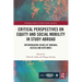Critical Perspectives on Equity and Social Mobility in Study Abroad: Interrogating Issues of Unequal Access and Outcomes