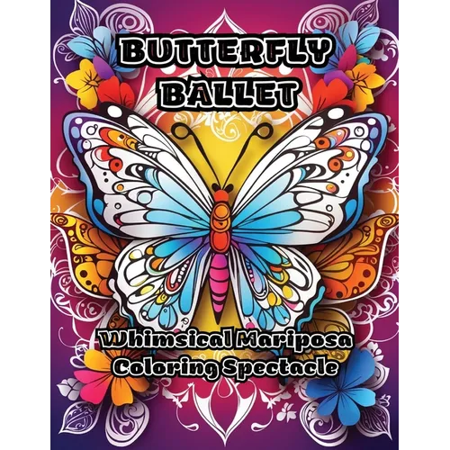 Butterfly Ballet: Whimsical Mariposa Coloring Spectacle