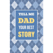 Tell Me, Dad, Your Best Story: A Family Keepsake Gift to Share a Father's Story and Memories