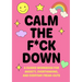 Calm the F*ck Down: A Guided Workbook for Anxiety, Overthinking, and Everyday Freak-Outs