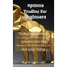 Options Trading For Beginners: The Beginner's Guide For Investing And Generating A Consistent Cash Flow Without Effort With Options And Swing Trading