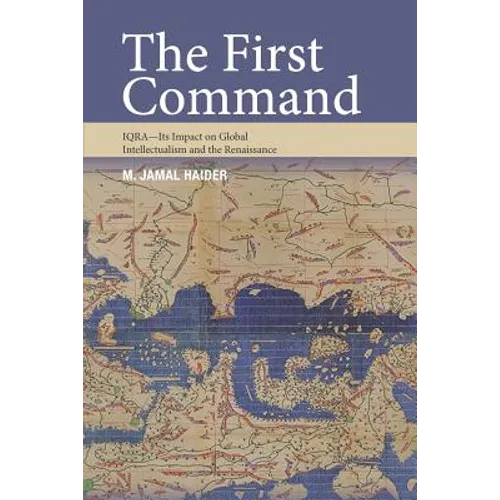 The First Command: IQRA - Its Impact on Global Intellectualism and the Renaissance