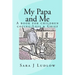 My Papa and Me: A book for children coping: Loss & Grief