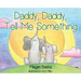 Daddy, Daddy, Tell Me Something