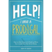 Help! I Have a Prodigal: How to Gain Hope and Healing When Your Loved One has Gone Astray