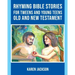 Rhyming Bible Stories - For Tweens and Young Teens Old and New Testament