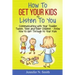 How To Get Your Kids To Listen To You - Communicating with Your Toddler, Tween, Teen and Older Children - Know How to Get Through to Your Kids
