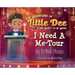 The Adventures of Little Dee & His Quest To Be More: I Need A Me-Tour