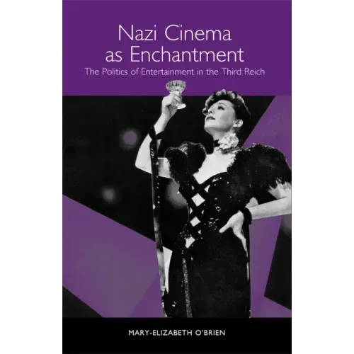 Nazi Cinema as Enchantment: The Politics of Entertainment in the Third Reich