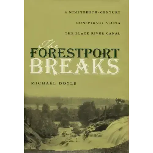 The Forestport Breaks: A Nineteenth-Century Conspiracy Along the Black River Canal