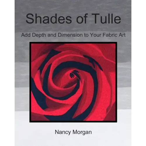 Shades of Tulle: Add Depth and Dimension to Your Fabric Art