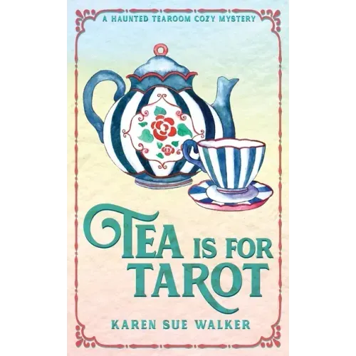 Tea is for Tarot: A Haunted Tearoom Cozy Mystery