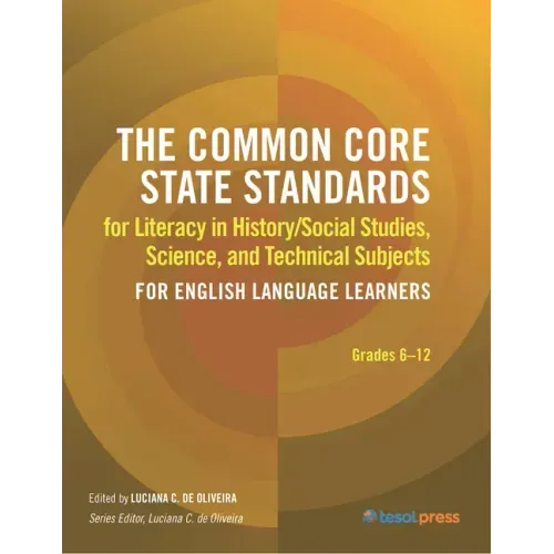 The Common Core State Standards for Literacy in History/Social Studies, Science, and Technical Subjects for English Language Learners