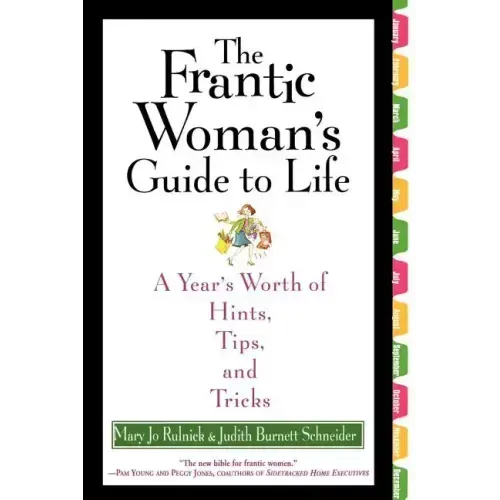 The Frantic Woman's Guide to Life: A Year's Worth of Hints, Tips, and Tricks