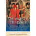 The Wars of the Roses: The History of the Conflicts that Brought the Tudors to Power in England