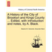 A History of the City of Brooklyn and Kings County ... Edited, with Introduction and Notes, by A. Black.