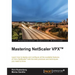 Mastering NetScaler VPX(TM): Learn how to deploy and configure all the available Citrix NetScaler features with the best practices and techniques you