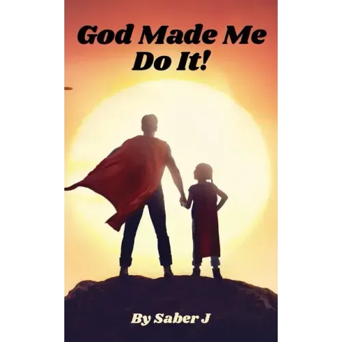 God Made Me Do It!