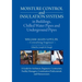 Moisture Control and Insulation Systems in Buildings, Chilled Water Pipes and Underground Pipes: A Guide for Architects, Engineers, Contractors, Facil
