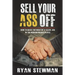 Sell Your Ass Off: How to Make the Most of a Sales Job in the Marketplace