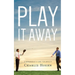 Play It Away: A Workaholic's Cure for Anxiety