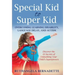 Special Kid to Super Kid: Overcoming Learning Disability, Language Delay, and Autism