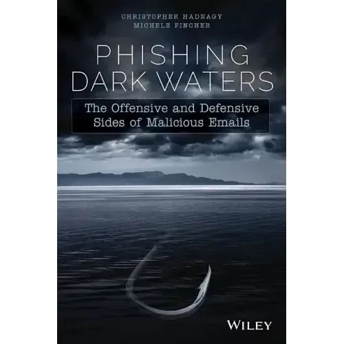 Phishing Dark Waters: The Offensive and Defensive Sides of Malicious Emails